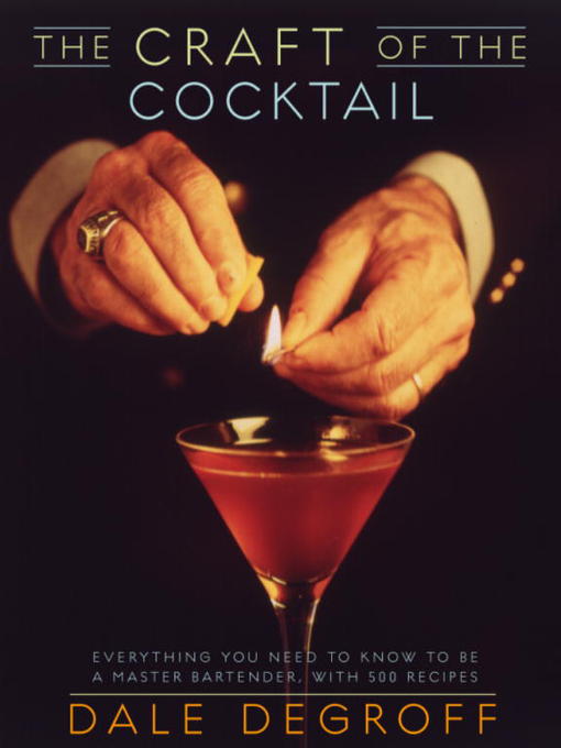 Title details for The Craft of the Cocktail by Dale DeGroff - Available